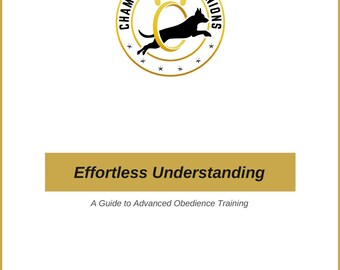 Effortless Understanding: A Guide to Advanced Obedience Training