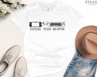 Choose Your Weapon Shirt, Gamer T-Shirt