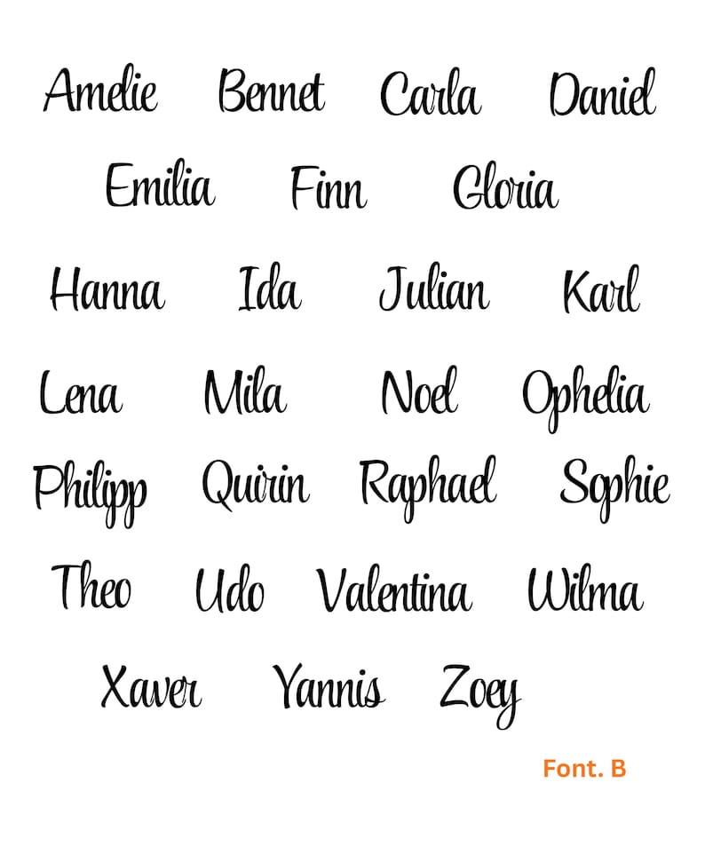May include: A collection of names written in a black cursive script font on a white background. The names include Amelie, Bennet, Carla, Daniel, Emilia, Finn, Gloria, Hanna, Ida, Julian, Karl, Lena, Mila, Noel, Ophelia, Philipp, Quirin, Raphael, Sophie, Theo, Udo, Valentina, Wilma, Xaver, Yannis, Zoey, and the text Font. B in orange.