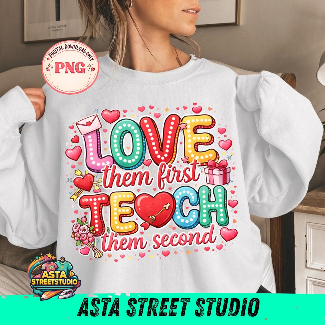 Love Them First Teach Them Second PNG: Inspirational Teacher Quote Png ...