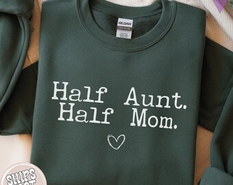 Half Aunt Half Mom Sweatshirt: Comfort Colors Auntie Gift