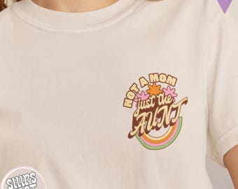 Retro Not a Mom Just the Aunt T-Shirt - Casual Cool Auntie Tee