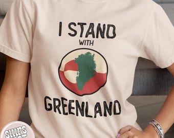 I Stand with Greenland Shirt: Hands Off Greenland T-Shirt, Greenland Is Ours Tee, Anti Trump Political Shirts