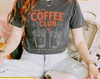 Comfort Colors Mom Coffee Club Shirt, Caffeinated Mama Tee, Iced Coffee Lover  Shirt, Funny Mom Life Graphic Tee, Motherhood Gift for  Moms