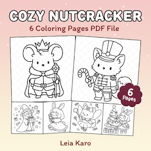 May include: A digital PDF file titled "Cozy Nutcracker" with six coloring pages. The pages feature line art illustrations of cute characters in Nutcracker-themed costumes, including a mouse king, a fox soldier, and other festive figures. The author's name, Leia Karo, is also visible.