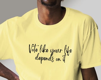 Vote Like Your Life Depends On It Softstyle T-Shirt, Vote Shirt, Activism t shirt, Activist Shirt, Progressive Shirt, Voting Rights tshirt