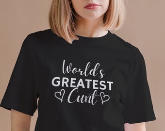 World's Greatest...Aunt? Short Sleeve Tee, Funny Shirt, Cunt T-shirt, Hilarious Gift Idea For Her, Gift For Aunt, World's Greatest Cunt