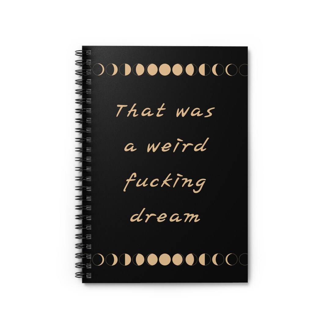 That Was a Weird Fucking Dream Spiral Notebook, Funny Dream Journal