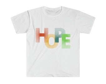 Hope Unisex Softstyle T-Shirt, Inspiring shirt, Positive Thoughts tshirt, Hopeful shirt for men and women, Believe t-shirt, motivational tee