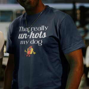 That Really Un-Hots My Dog Cotton Tee, Funny Hotdog Shirt, Hilarious Hot Dog Tee, Funny T-Shirt Gift, Fun Saying Shirt, Hotdog Lover Shirt