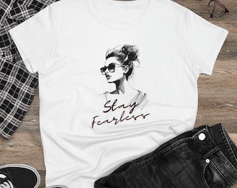 Stay Fearless Midweight Cotton Tee, No Fear Women's t shirt, Inspiring shirt, Positive Messaging tshirt, Motivational shirt, Feminist shirt