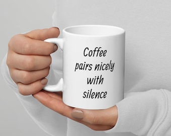 Coffee pairs nicely with silence mug, funny mug, grumpy morning mug, funny gift, father's day mug