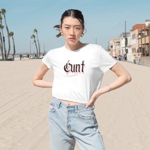 Cunt Flowy Cropped Tee, Cunt Shirt, Edgy Crop Top, Cunt Crop Top, See You Next Tuesday Shirt, Cunty tee, Bad girl shirt, Badass T Shirt
