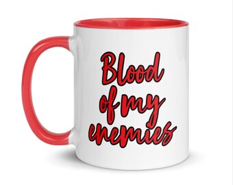 Blood of My Enemies Mug, Dark Humor Mug, Funny Mug, Funny Coffee Mug, Blood Coffee Mug, Funny Gift