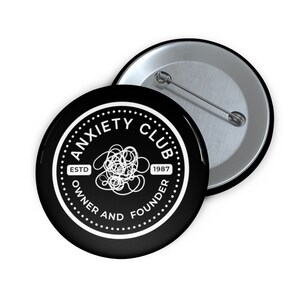 Anxiety Club Owner and Founder Buttons, Funny Anxiety Pin, Hilarious Button, Funny Gift Idea, Mental Health Pin, Gift for Therapy Stress