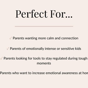 May include: Text on a cream background reads "Perfect For..." followed by a list with checkmarks. The list includes: Parents wanting more calm and connection, parents of emotionally intense or sensitive kids, and parents looking for tools to stay regulated.