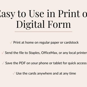 May include: A beige graphic with the text "Easy to Use in Print or Digital Form." The text is followed by a list of instructions: Print at home, send to a printer, save the PDF, and use the cards anywhere.