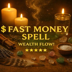 Può includere: Immagine con candele accese, un bicchiere di liquido e vari oggetti associati agli incantesimi. Il testo recita "$ FAST MONEY SPELL WEALTH FLOW!" con cinque stelle. Altri elementi includono bastoncini di cannella, erbe, cristalli, una piuma e una ciotola di sale.