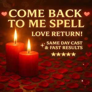 May include: Two red candles with lit flames, surrounded by red rose petals and heart-shaped decorations. The text reads "COME BACK TO ME SPELL LOVE RETURN! SAME DAY CAST & FAST RESULTS".
