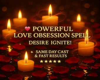 POWERFUL LOVE OBSESSION Spell, Deep Desire, Intense Attraction, Partner Devotion, Emotional Bonding