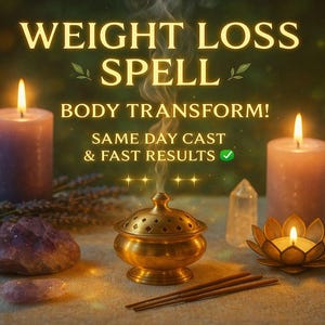 May include: An image promoting a weight loss spell. It features lit candles, incense, crystals, and the text "WEIGHT LOSS SPELL BODY TRANSFORM! SAME DAY CAST & FAST RESULTS". The scene is set with a mystical, spiritual theme.