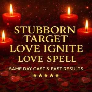 May include: Four red candles with lit flames are arranged around the text "STUBBORN TARGET LOVE IGNITE LOVE SPELL". The image includes red rose petals and heart-shaped crystals. The text "SAME DAY CAST & FAST RESULTS" is also present.