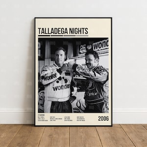 May include: Black and white poster for the movie "Talladega Nights" featuring two men in racing suits. The poster includes the movie title, cast names, and the year 2006. The men are fist-bumping in front of a race car.