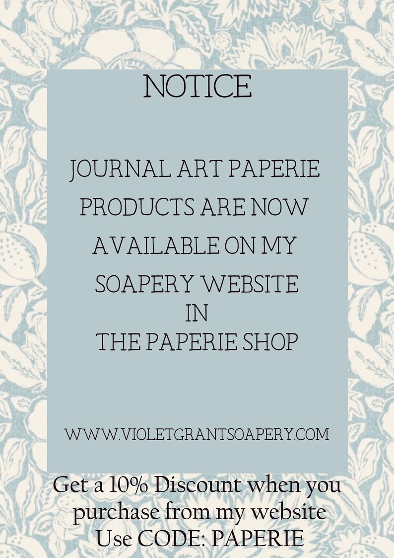 May include: A blue and white floral patterned notice announcing that journal art paperie products are now available on the Soapery website in the Paperie Shop. The website address is www.violetgrantsoapery.com. The notice also states that customers can get a 10% discount when they purchase from the website using the code PAPERIE.