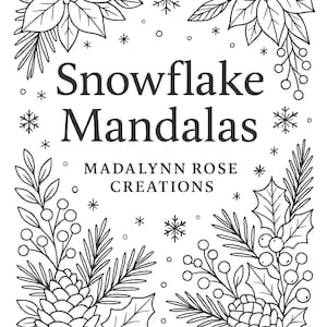 May include: Black and white illustration featuring the text "Snowflake Mandalas" with floral and pinecone designs. The artwork includes poinsettias, snowflakes, berries, and pine branches, with the text "MADALYNN ROSE CREATIONS" below.