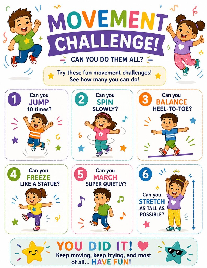 May include: A colorful poster titled "MOVEMENT CHALLENGE!" features cartoon children demonstrating exercises like jumping, spinning, and balancing. The text encourages participation with the phrase "CAN YOU DO THEM ALL?" and "YOU DID IT!"