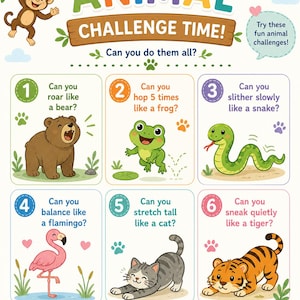 May include: A colorful educational poster titled "Animal Challenge Time!" featuring cartoon animals like a bear, frog, snake, flamingo, cat, and tiger. The poster includes challenges such as roaring like a bear and hopping like a frog.