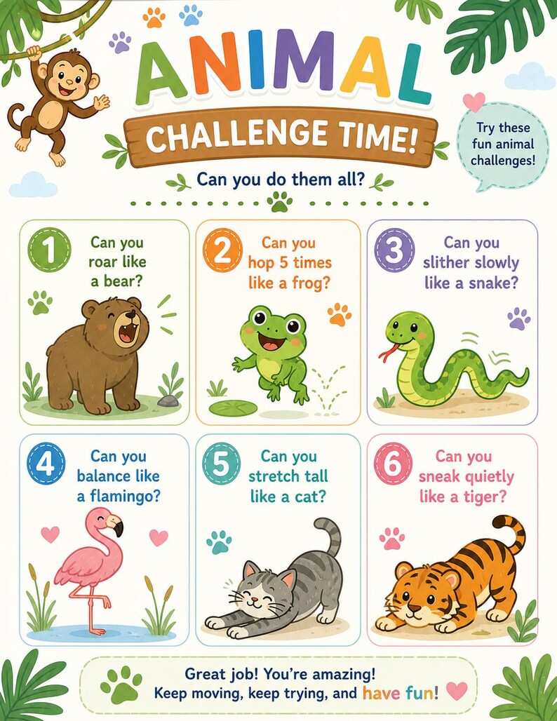 May include: A colorful educational poster titled "Animal Challenge Time!" featuring cartoon animals like a bear, frog, snake, flamingo, cat, and tiger. The poster includes challenges such as roaring like a bear and hopping like a frog.