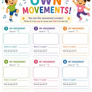 May include: A colorful activity sheet titled "Make Your Own Movements!" features illustrations of children dancing and prompts to draw and describe movements. Includes space to write the movement name and how to do it.