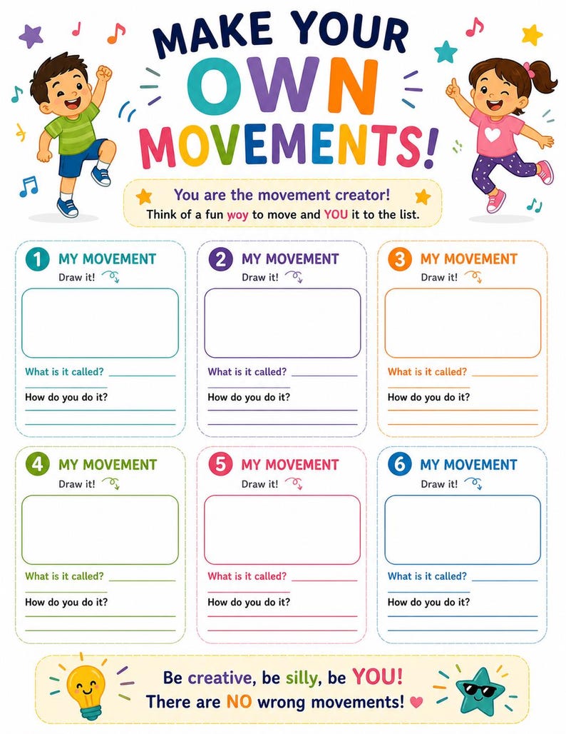 May include: A colorful activity sheet titled "Make Your Own Movements!" features illustrations of children dancing and prompts to draw and describe movements. Includes space to write the movement name and how to do it.