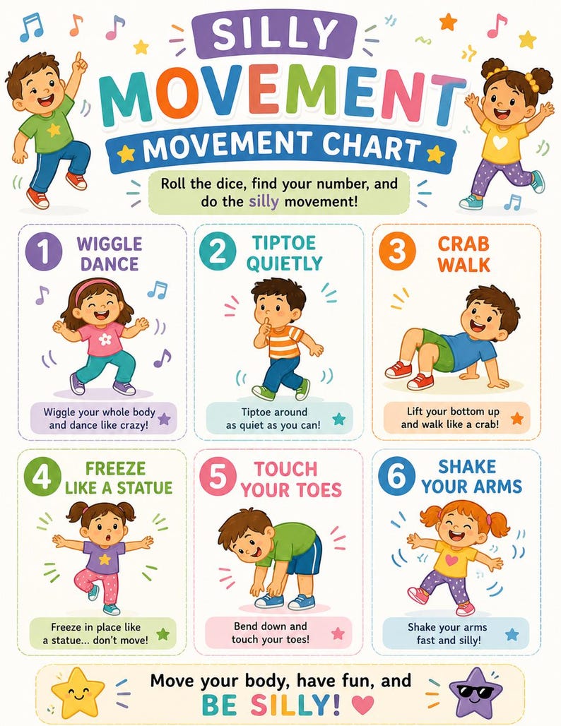 May include: A colorful "Silly Movement Chart" with cartoon children demonstrating six fun exercises. The chart includes instructions to "Wiggle Dance," "Tiptoe Quietly," "Crab Walk," "Freeze Like a Statue," "Touch Your Toes," and "Shake Your Arms."