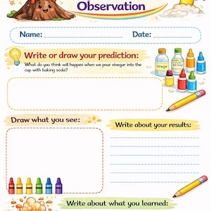 May include: A printable Volcano Experiment Observation worksheet featuring a cartoon volcano, a magnifying glass character, and sections for name, date, predictions, drawings, and results. The page includes colorful illustrations of bottles, crayons, and pencils.