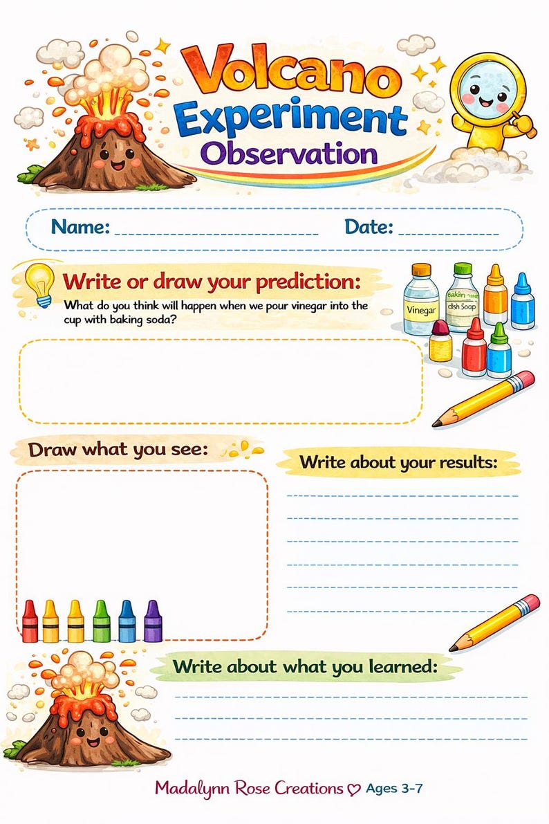 May include: A printable Volcano Experiment Observation worksheet featuring a cartoon volcano, a magnifying glass character, and sections for name, date, predictions, drawings, and results. The page includes colorful illustrations of bottles, crayons, and pencils.