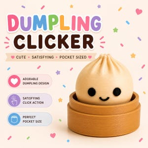May include: A beige dumpling-shaped fidget toy with a simple black face, resting in a brown circular base. The text reads DUMPLING CLICKER, CUTE, SATISFYING, POCKET SIZED, ADORABLE DUMPLING DESIGN, SATISFYING CLICK ACTION, and PERFECT POCKET SIZE.