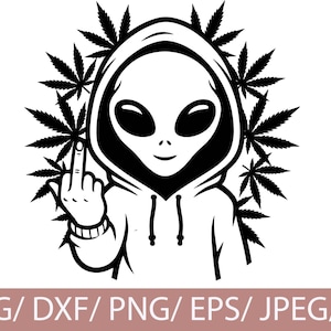Pode incluir: Gráfico preto e branco de um alienígena usando um capuz, mostrando o dedo do meio. O alienígena é cercado por folhas de cannabis. A parte inferior da imagem contém o texto "SVG / DXF / PNG / EPS / JPEG / AI".