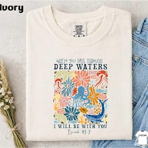 When You Pass Through Deep Waters Shirt, Comfort Colors Bible Verse Top, Faith Ocean Tee, Christian Scripture T-Shirt, Isaiah 41:2 Sweater