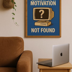 May include: A framed poster with the text "ERROR 404: MOTIVATION NOT FOUND" and a retro computer graphic. A laptop sits on a small wooden table next to a brown sofa. A hanging plant is in the upper left corner.