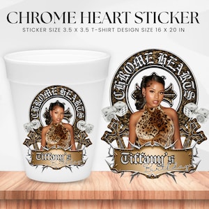 May include: A white foam cup and a circular graphic design featuring a person in a leopard print top, surrounded by a Chrome Hearts logo, dice, and cross motifs. The text reads CHROME HEARTS, STICKER SIZE 8.89 X 8.89 CM, T-SHIRT DESIGN SIZE 40.64 X 50.8 CM, and Tiffany's Birthday.