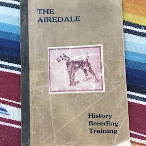 The Airedale 1916 History Breeding Training William Bruette