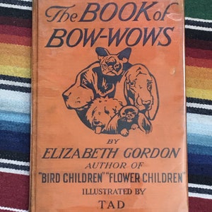 The Book of Bow-Wows Elizabeth Gordon First Edition Illustrated by Tad