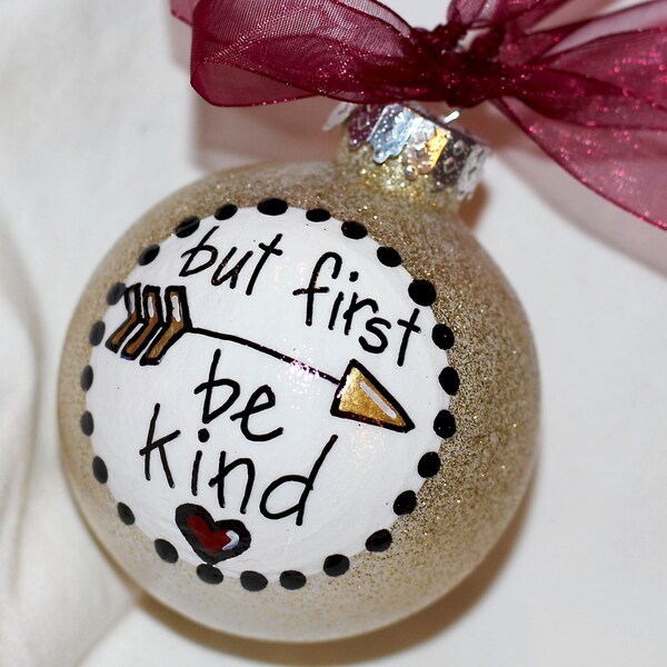 Holiday Christmas Ornament - "But First, Be Kind" - Hand-painted Personalized BFF Friendship Glitter FSU