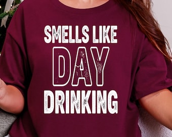 Smells Like Day Drinking Shirt • Funny Drinking Tee • Girls Trip T-Shirt • Weekend Brunch Tee • Party Humor Top • Beer Wine Lovers Gift