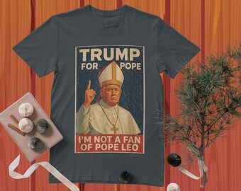 Trump for Pope Political Art, I'm Not Fan Pope Leo (Digital Download)
