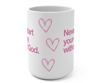 Never Start Your Day Without God Mug | Christian Faith Coffee Cup
