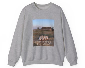 Angel Choir in Field sweatshirt | 'Don't be afraid, Just believe' inspirational