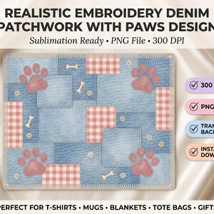 May include: A digital graphic featuring a realistic embroidery denim patchwork design with pink paw prints, white bones, and small flowers. The pattern includes blue denim squares and pink gingham checks. Text reads: REALISTIC EMBROIDERY DENIM PATCHWORK WITH PAWS DESIGN, Sublimation Ready, PNG File, 300 DPI.